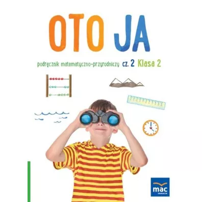 Oto ja. Podr�cznik matematyczno-przyrodniczy. Klasa 2. Cz�� 2 - Anna Stalmach-Tkacz, Joanna Wosianek, Karina Mucha