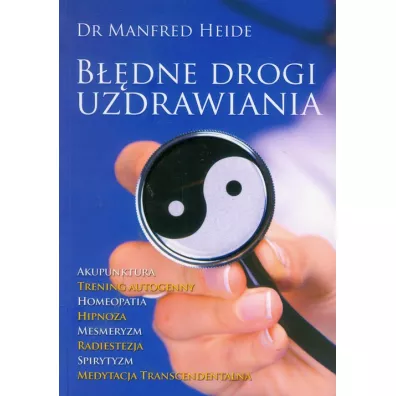 Bdne drogi uzdrawiania - Manfred Heide