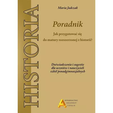 Jak zda� rozszerzon� matur� z historii? - Maria Jadczak