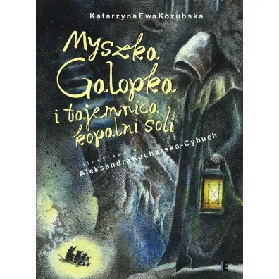 Myszka Galopka i tajemnica kopalni soli - Katarzyna Ewa Kozubska