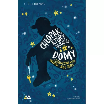 Ch�opak, kt�ry okrada� domy. I dziewczyna, kt�ra skrad�a jego serce - C. G. Drews