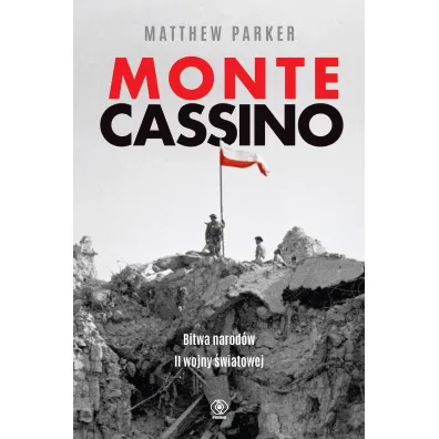 Monte Cassino. Bitwa narod�w II wojny �wiatowej - Parker Matthew