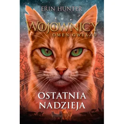 Ostatnia nadzieja. Wojownicy. Omen gwiazd. Tom 6 - Erin Hunter