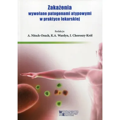 Zaka�enia wywo�ane patogenami atypowymi w praktyce lekarskiej - Kazimierz A. Wardyn, Aneta Nitsch-Osuch, Irena Choroszy-Kr�l