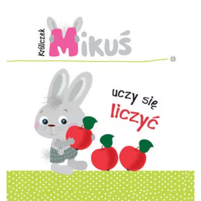 Krliczek Miku uczy si liczy - Irma Pikiene