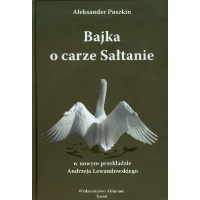 Bajka o carze Sa�tanie. Wydawnictwo Aksjomat - Aleksander Puszkin