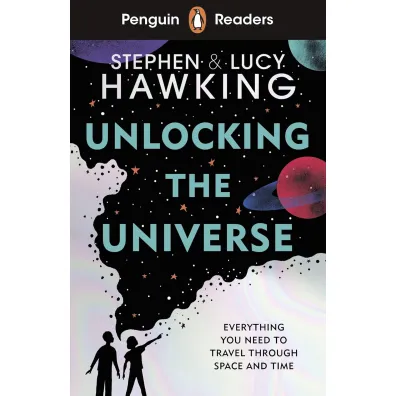 Penguin Readers. Level 5. Unlocking The Universe - Lucy Hawking, Stephen Hawking
