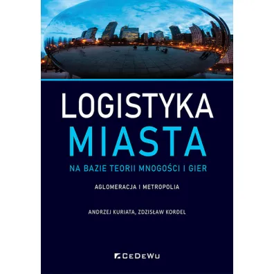 Logistyka miasta na bazie teorii mnogo�ci - Andrzej  Kuriata, Zdzis�aw  Kordel