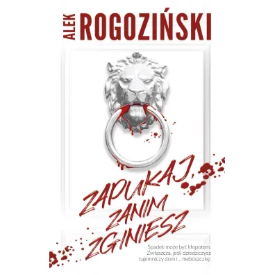 Zapukaj, zanim zginiesz - Alek Rogozi�ski