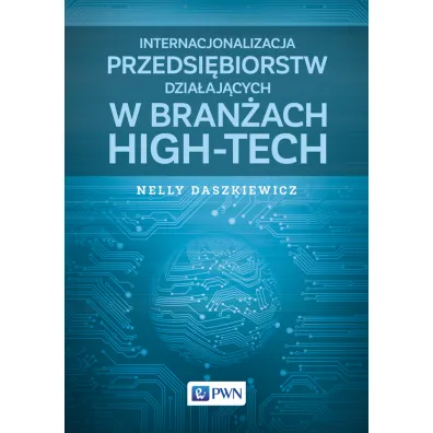 Internacjonalizacja przedsi�biorstw dzia�aj�cych w bran�ach high-tech - Nelly Daszkiewicz