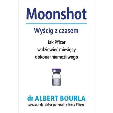 Moonshot. Wy�cig z czasem. Jak Pfizer w dziewi�� miesi�cy dokona� niemo�liwego - Albert  Bourla