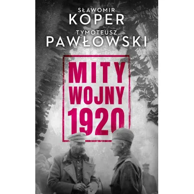 Mity wojny 1920 - S�awomir Koper, Tymoteusz Paw�owski