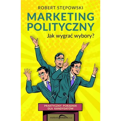 Marketing polityczny jak wygra� wybory - Robert St�powski