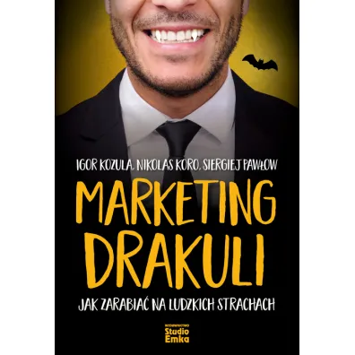 Marketing drakuli jak zarabia� na ludzkich strachach - Igor  Kozula, Nikolas  Koro, Siergiej Paw�ow