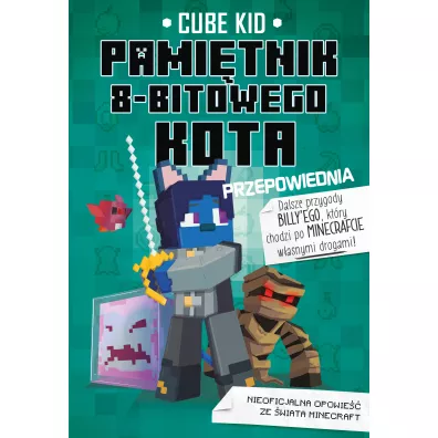 Przepowiednia. Minecraft. Pami�tnik 8-bitowego kota. Tom 8 - Cube Kid