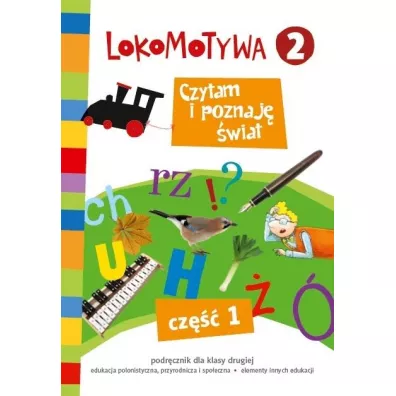 Lokomotywa 2. Czytam i poznaj� �wiat. Podr�cznik. Cz�� 1. Szko�a podstawowa - Agnieszka Szulc, Iwona Kulis, Katarzyna Rymar, Ma�gorzata Dobrowolska, Katarzyna Kr�likowska-Czarnota, Marzena Pasternak, Barbara Szczawi�ska