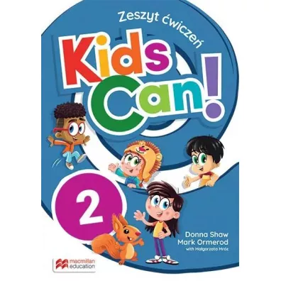 Kids Can! 2. Zeszyt �wicze� + kod do narz�dzi cyfrowych - Donna Shaw, Ma�gorzata Mr�z, Mark Ormerod