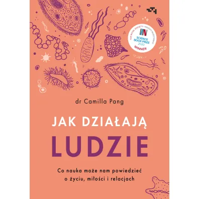 Jak dzia��j� ludzie. Co nauka mo�e nam powiedzie� o �yciu, mi�o�ci i relacjach - Camilla  Pang