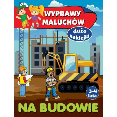 Wyprawy maluchw. Na budowie - Anna Winiewska