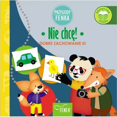 Nie chc�. Dobre zachowanie. Przygody Fenka - Dominika  Ga�ka, Patrycja  Godula
