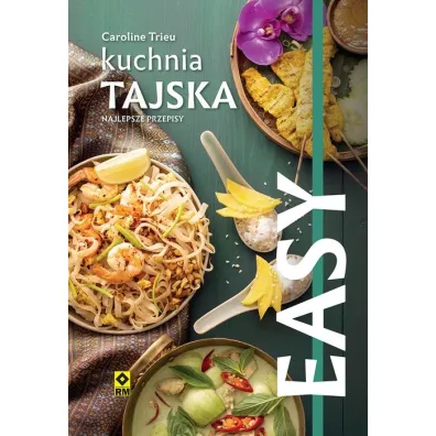 EASY. Kuchnia tajska. Najlepsze przepisy - Caroline Trieu