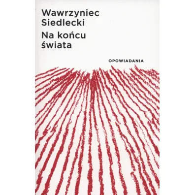 Na ko�cu �wiata. Opowiadania - Wawrzyniec Siedlecki