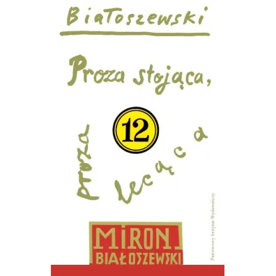 Proza stoj�ca, proza lec�ca. Bia�oszewski utwory zebrane. Tom 12 - Miron Bia�oszewski