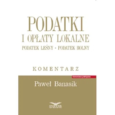 Podatki i op�aty lokalne Podatek le�ny Podatek rolny Komentarz - Pawe�  Banasik