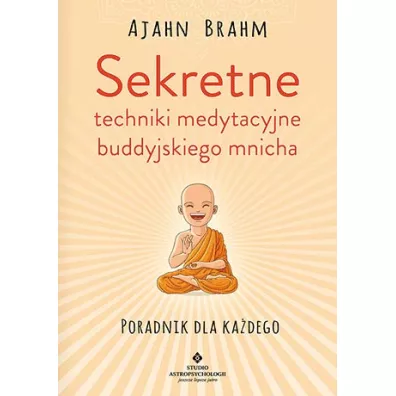 Sekretne techniki medytacyjne buddyjskiego mnicha. Poradnik dla ka�dego - Ajahn Brahm