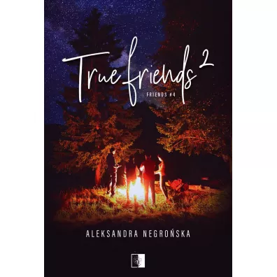 True Friends 2. Friends. Tom 4 - Aleksandra Negro�ska