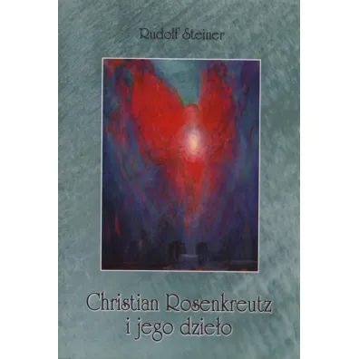 Christian Rosenkreutz i jego dzie�o - Rudolf Steiner