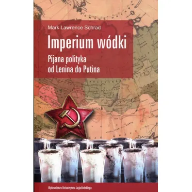 Imperium w�dki. Pijana polityka od Lenina do Putina - Mark Lawrence Schrad
