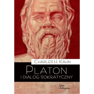 Platon i dialog sokratyczny wykorzystanie literackiej formy na u�ytek filozofii - Charles H Kahn