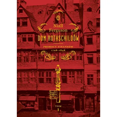 Dom Rothschild�w. Prorocy finans�w 1798-1848. Tom 1 - Niall Ferguson