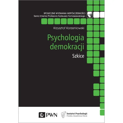 Psychologia demokracji Szkice - Krzysztof Korzeniowski
