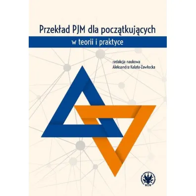 Przek�ad PJM dla pocz�tkuj�cych w teorii i praktyce - Aleksandra Kalata-Zaw�ocka