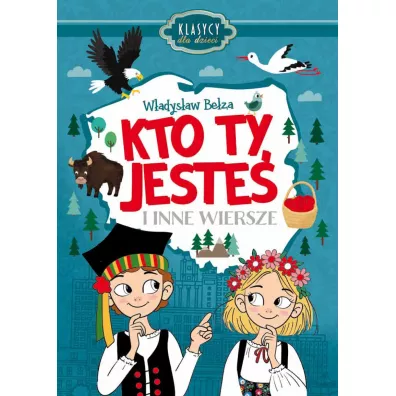 Kto Ty jeste i inne wiersze. Klasycy dla dzieci - Wadysaw Beza
