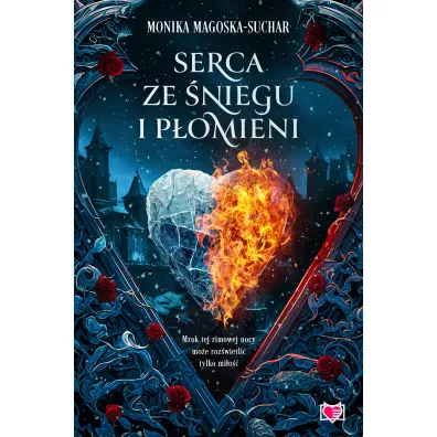 Serca ze �niegu i p�omieni - Monika Magoska-Suchar