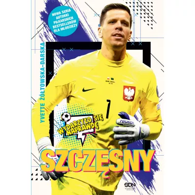Szczsny. Chopak, ktry odway si by bramkarzem - Yvette towska-Darska