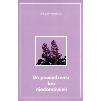 Do powiedzenia bez niedom�wie� - Marzena Antoniak