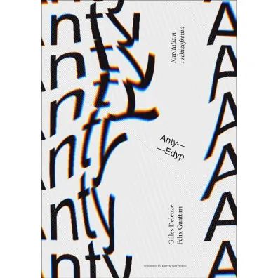 Anty-Edyp. Kapitalizm i schizofrenia - Deleuze Gilles, Felix Guattari