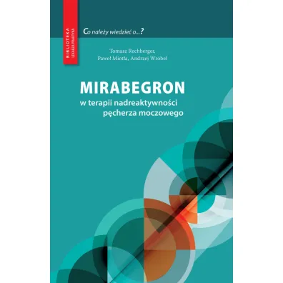 Mirabegron w terapii nadreaktywno�ci p�cherza moczowego - Andrzej Wr�bel, Tomasz Rechberger, Pawe�  Miot�a