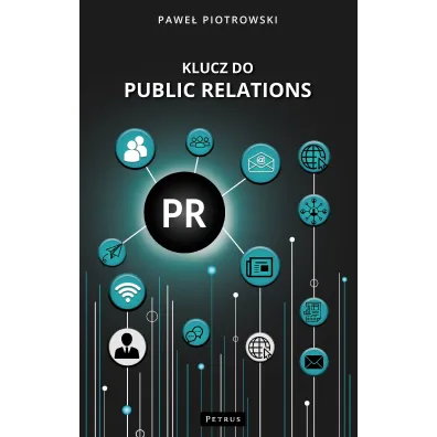 Klucz do public relations - Pawe� Piotrowski
