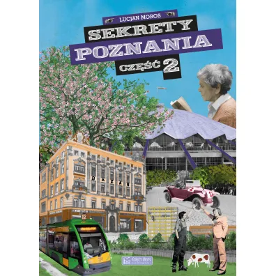 Sekrety Poznania. Cz�� 2 - Lucjan  Moros