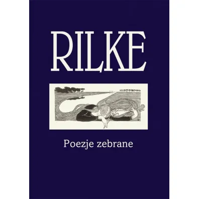 Rilke. Poezje zebrane - Rainer Maria Rilke