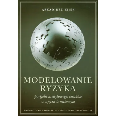 Modelowanie ryzyka portfela kredytowego bank�w - Arkadiusz Kijek