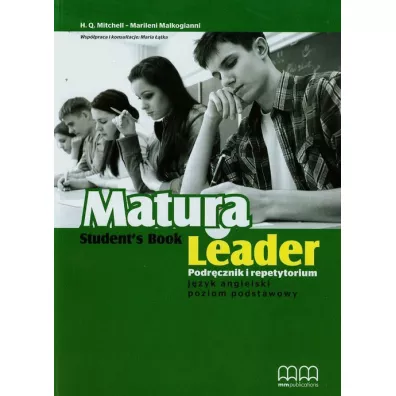 Matura Leader. Podr�cznik i Repetytorium. J�zyk Angielski Poziom Podstawowy - Malkogianni Marileni, Maria ��tka, H. Q. Mitchell