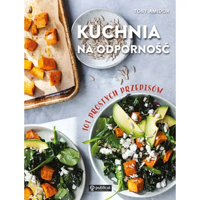 Kuchnia na odporno. 101 prostych przepisw - Toby Amidor