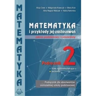 Matematyka i przyk�ady jej zastosowa� 2. Zakres podstawowy i rozszerzony. Podr�cznik do lice�w i technik�w