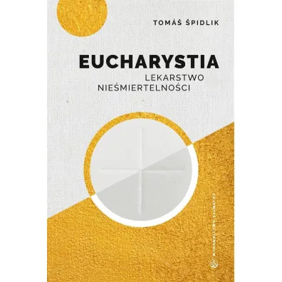 Eucharystia. Lekarstwo nie�miertelno�ci - Tomasz Kard Spidlik